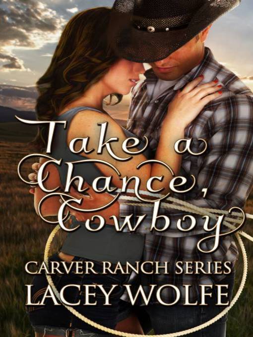 Title details for Take A Chance, Cowboy by Lacey Wolfe - Available